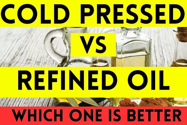 Cold pressed oil vs refined oil