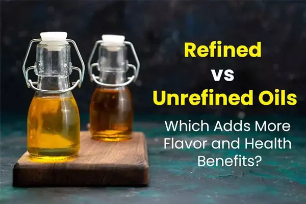 Refined oil vs unrefined oil